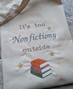 Embroidered Book Lover Cotton Tote Bag – "It's Too Nonfictiony Outside" Reusable Shopping Bag | Reader Gift | Library Tote | Bookworm Gift